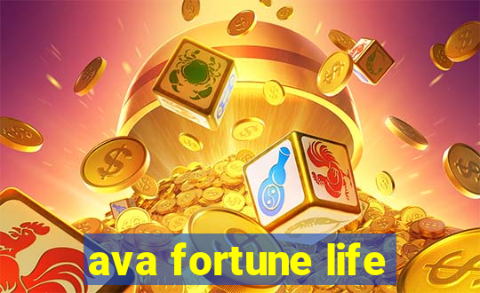 ava fortune life